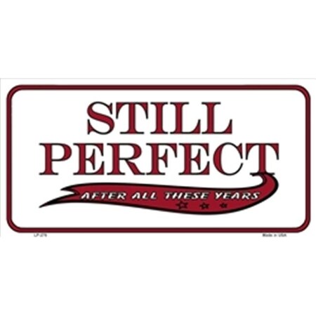 Still Perfect Metal Novelty License Plate Tag LP-270